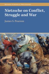 Book Cover for Nietzsche on Conflict, Struggle and War by James Stephen Pearson