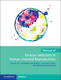 Book Cover for Manual of Embryo Selection in Human Assisted Reproduction by Catherine Racowsky, Jacques Cohen, Nick S Macklon