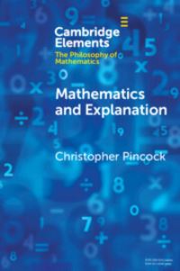 Book Cover for Mathematics and Explanation by Christopher Pincock