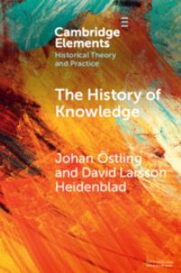 Book Cover for The History of Knowledge by Johan Östling, David Larsson Heidenblad
