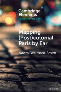 Book Cover for Mapping (Post)colonial Paris by Ear by Naomi WalthamSmith