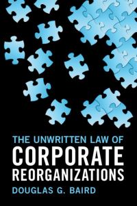Book Cover for The Unwritten Law of Corporate Reorganizations by Douglas G Baird