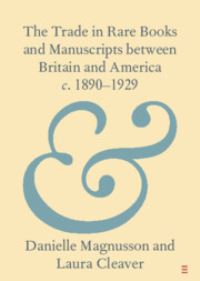 Book Cover for The Trade in Rare Books and Manuscripts Between Britain and America C. 1890-1929 by Danielle Magnusson, Laura Cleaver
