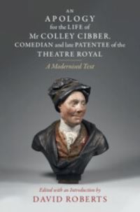 Book Cover for An Apology for the Life of Mr Colley Cibber, Comedian and Late Patentee of the Theatre Royal by Colley Cibber