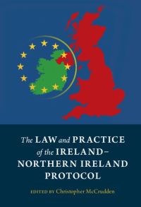 Book Cover for The Law and Practice of the Ireland-Northern Ireland Protocol by Christopher McCrudden