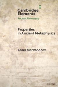 Book Cover for Properties in Ancient Metaphysics by Anna Marmodoro