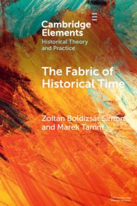 Book Cover for The Fabric of Historical Time by Zoltán Boldizsár Simon, Marek Tamm