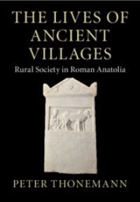 Book Cover for The Lives of Ancient Villages by Peter Thonemann