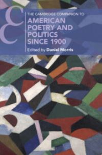 Book Cover for The Cambridge Companion to Twentieth Century American Poetry and Politics by Daniel Morris