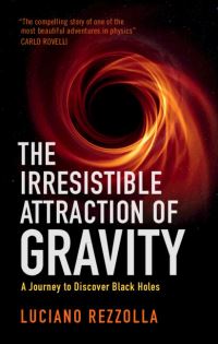 Book Cover for The Irresistible Attraction of Gravity by L Rezzolla