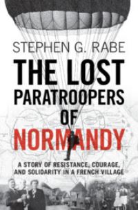 Book Cover for The Lost Paratroopers of Normandy by Stephen G Rabe