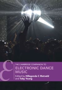 Book Cover for The Cambridge Companion to Electronic Dance Music by Hillegonda C Rietveld, Toby Young