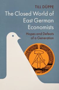 Book Cover for The Closed World of East German Economists by Till Düppe
