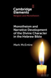 Book Cover for Monotheism and Narrative Development of the Divine Character in the Hebrew Bible by Mark Harold McEntire
