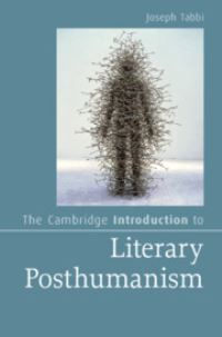 Book Cover for The Cambridge Introduction to Literary Posthumanism by Joseph Tabbi