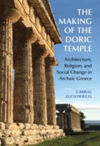 Book Cover for The Making of the Doric Temple by Gabriel Zuchtriegel