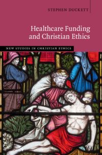 Book Cover for Healthcare Funding and Christian Ethics by S J Duckett