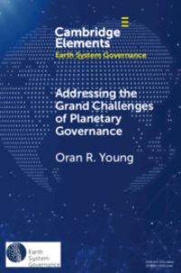 Book Cover for Addressing the Grand Challenges of Planetary Governance by Oran R Young