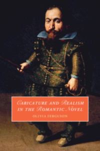 Book Cover for Caricature and Realism in the Romantic Novel by Olivia Ferguson