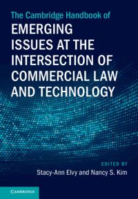 Book Cover for The Cambridge Handbook of Emerging Issues at the Intersection of Commercial Law and Technology by Stacy-Ann Elvy, Nancy S. Kim