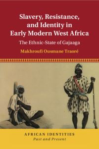 Book Cover for Slavery, Resistance, and Identity in Early Modern West Africa by Makhroufi Ousmane Traoré