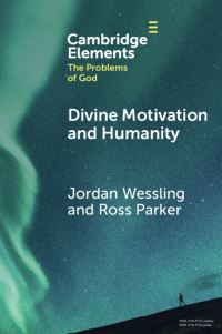 Book Cover for Divine Motivation and Humanity by Jordan Wessling, Ross Parker