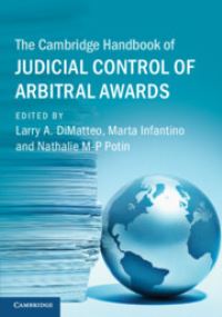 Book Cover for The Cambridge Handbook of Judicial Control of Arbitral Awards by Larry A. DiMatteo, Marta Infantino, Nathalie Marie-Pierre Potin