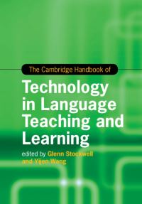 Book Cover for The Cambridge Handbook of Technology in Language Teaching and Learning by Glenn Stockwell, Yijen Wang