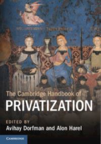Book Cover for The Cambridge Handbook of Privatization by Avihay Dorfman, Alon Harel