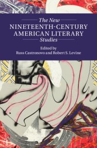 Book Cover for The New Nineteenth-Century American Literary Studies by Russ Castronovo, Robert S Levine