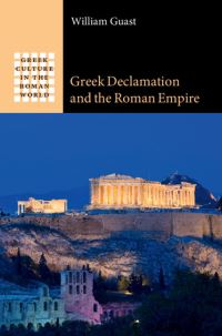 Book Cover for Greek Declamation and the Roman Empire by William Edward Guast