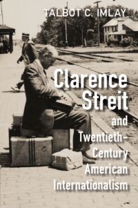 Book Cover for Clarence Streit and Twentieth-Century American Internationalism by Talbot C Imlay