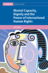Book Cover for Mental Capacity, Dignity and the Power of International Human Rights by Julia Duffy