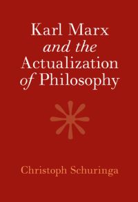 Book Cover for Karl Marx and the Actualization of Philosophy by Christoph Schuringa