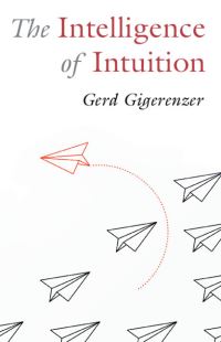 Book Cover for The Intelligence of Intuition by Gerd Gigerenzer