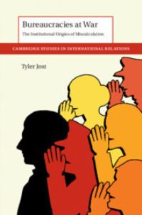 Book Cover for Bureaucracies at War by Tyler Jost