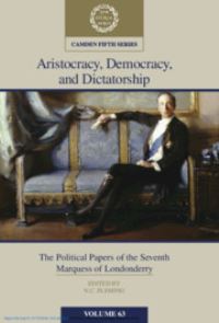 Book Cover for Aristocracy, Democracy and Dictatorship. Volume 63 The Political Papers of the Seventh Marquess of Londonderry by Charles Stewart Henry VaneTempestStewart Londonderry