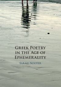Book Cover for Greek Poetry in the Age of Ephemerality by Sarah Nooter