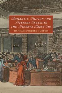 Book Cover for Romantic Fiction and Literary Excess in the Minerva Press Era by Hannah Doherty Hudson