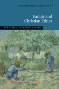 Book Cover for The Family and Christian Ethics by Petruschka Schaafsma