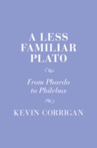 Book Cover for A Less Familiar Plato by Kevin Corrigan