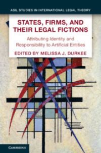 Book Cover for States, Firms, and Their Legal Fictions by Melissa J Durkee