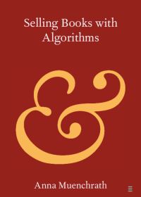 Book Cover for Selling Books With Algorithms by Anna Muenchrath