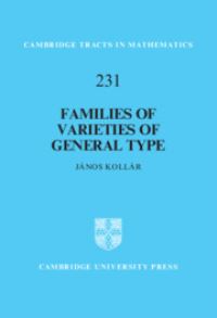 Book Cover for Families of Varieties of General Type by János Kollár