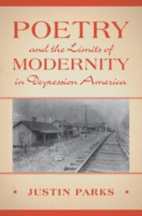 Book Cover for Poetry and the Limits of Modernity in Depression America by Justin Parks