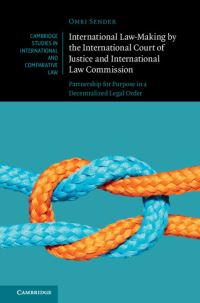 Book Cover for International Law-Making by the International Court of Justice and International Law Commission by Omri Sender