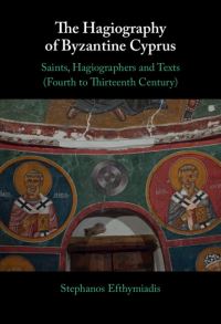 Book Cover for The Hagiography of Byzantine Cyprus by Stephanos Efthymiadis
