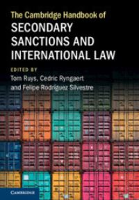 Book Cover for The Cambridge Handbook of Secondary Sanctions and International Law by Tom Ruys, Cedric Ryngaert, Felipe Rodríguez Silvestre