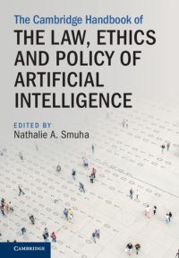 Book Cover for The Cambridge Handbook of the Law, Ethics and Policy of Artificial Intelligence by Nathalie A. Smuha