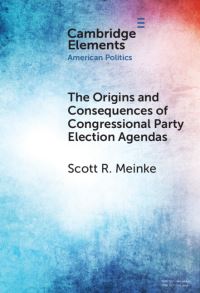 Book Cover for The Origins and Consequences of Congressional Party Election Agendas by Scott R Meinke